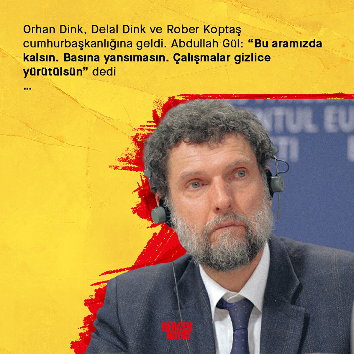 “Bu aramızda kalsın. Basına yansımasın. Çalışmalar gizlice yürütülsün” ded