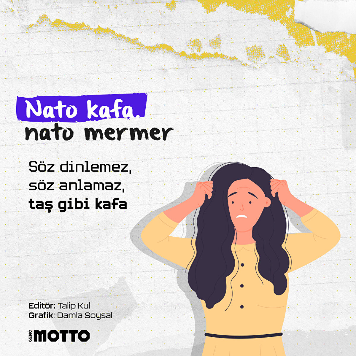 Nato kafa, nato mermer:
Söz dinlemez, söz anlamaz, taş gibi kafa