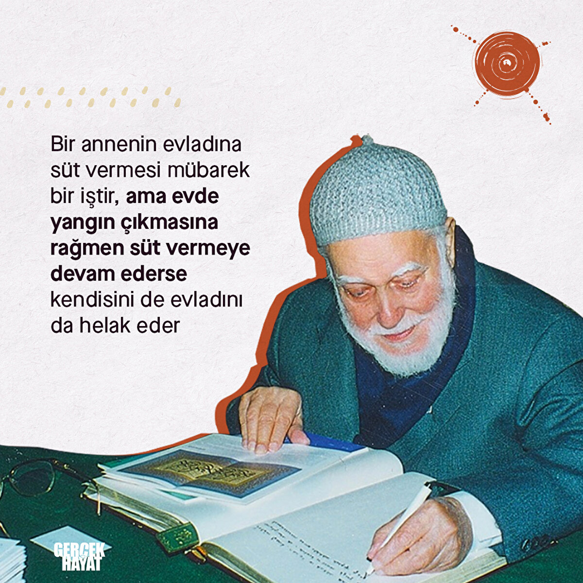 Bir annenin evladına s&#252;t vermesi m&#252;barek bir iştir, ama evde yangın &#231;ıkmasına rağmen s&#252;t vermeye devam ederse kendisini de evladını da helak eder