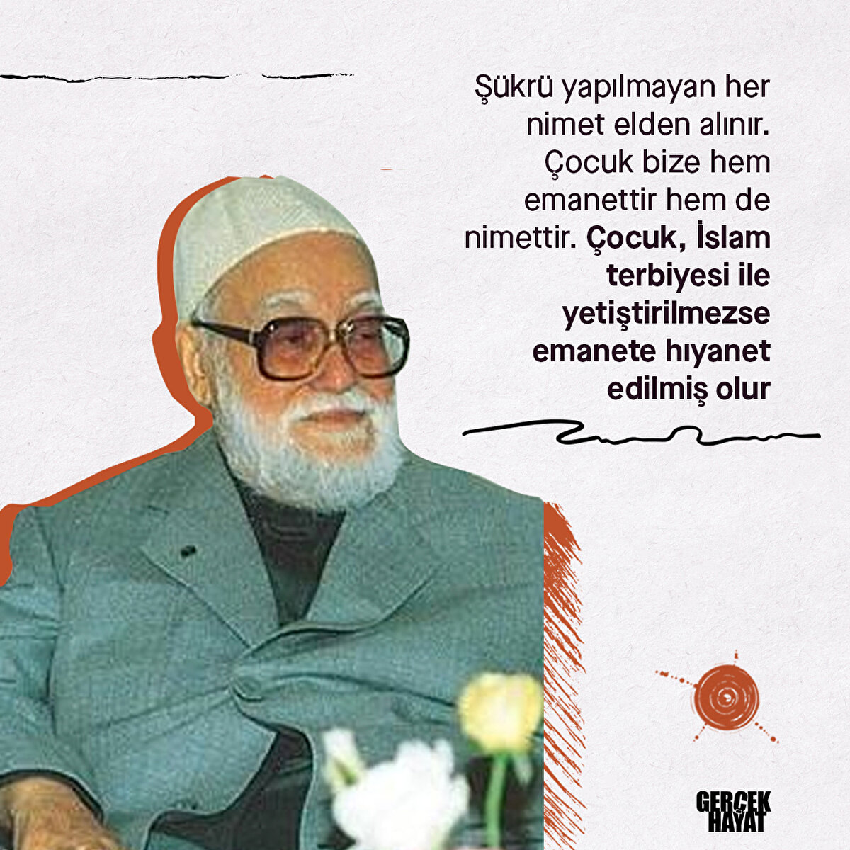 Ş&#252;kr&#252; yapılmayan her nimet elden alınır. &#199;ocuk bize hem emanettir hem de nimettir. &#199;ocuk, İslam terbiyesi ile yetiştirilmezse emanete hıyanet edilmiş olur