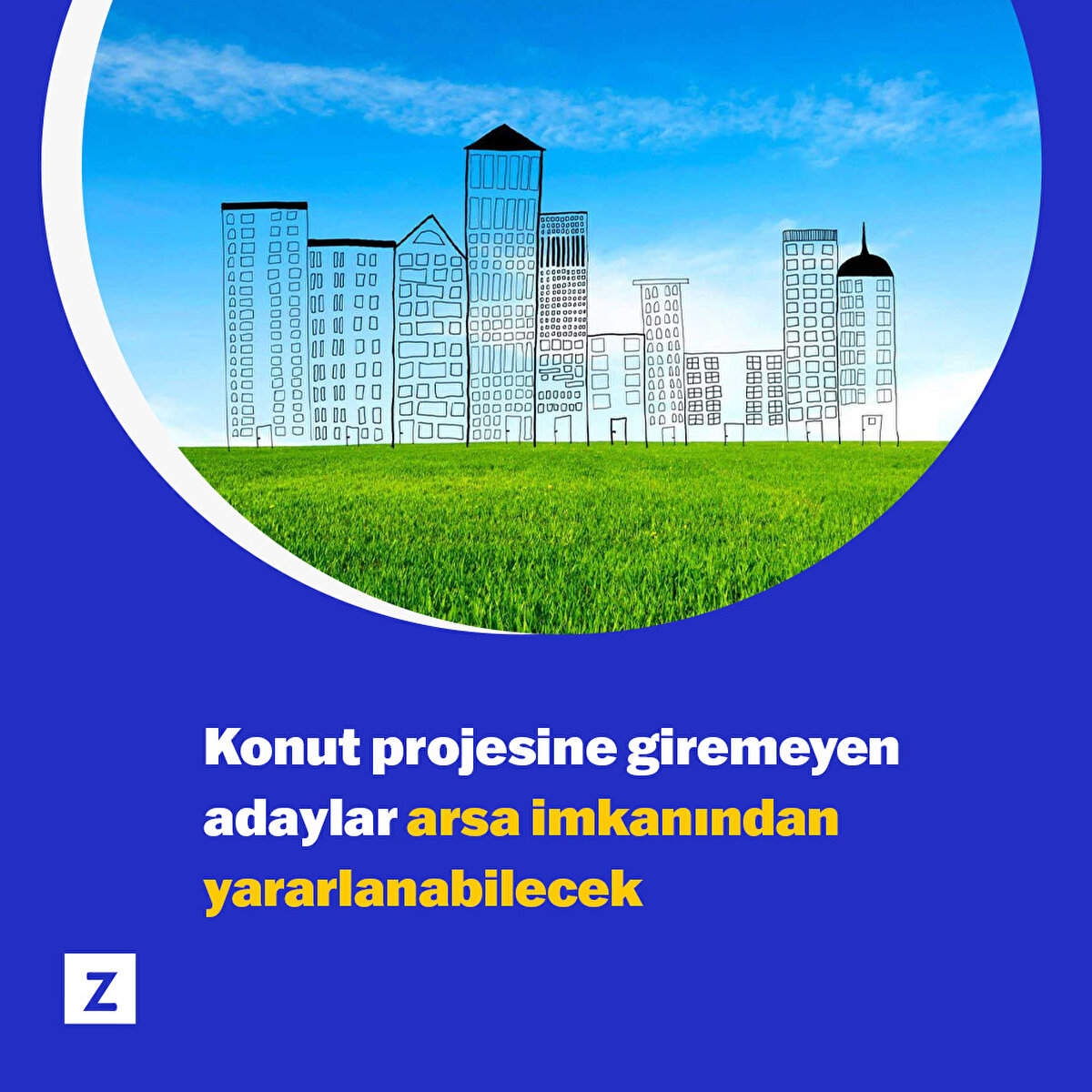 Konut projesinden yararlanmayan kişiler arsa için de başvurabilir. 