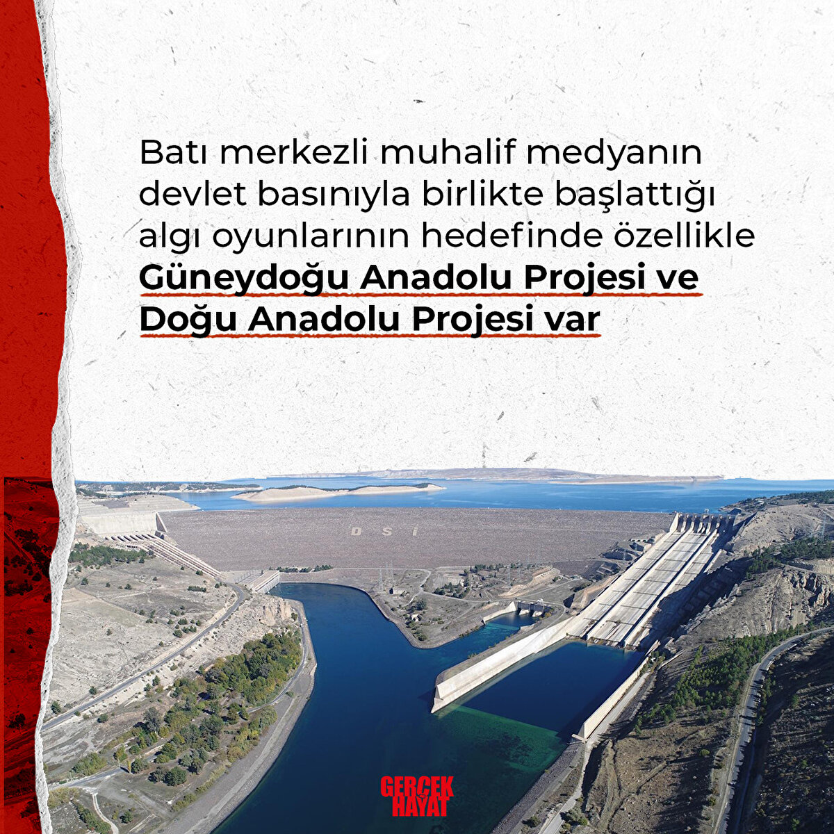 Hedefinde özellikle Güneydoğu Anadolu Projesi ve Doğu Anadolu Projesi var