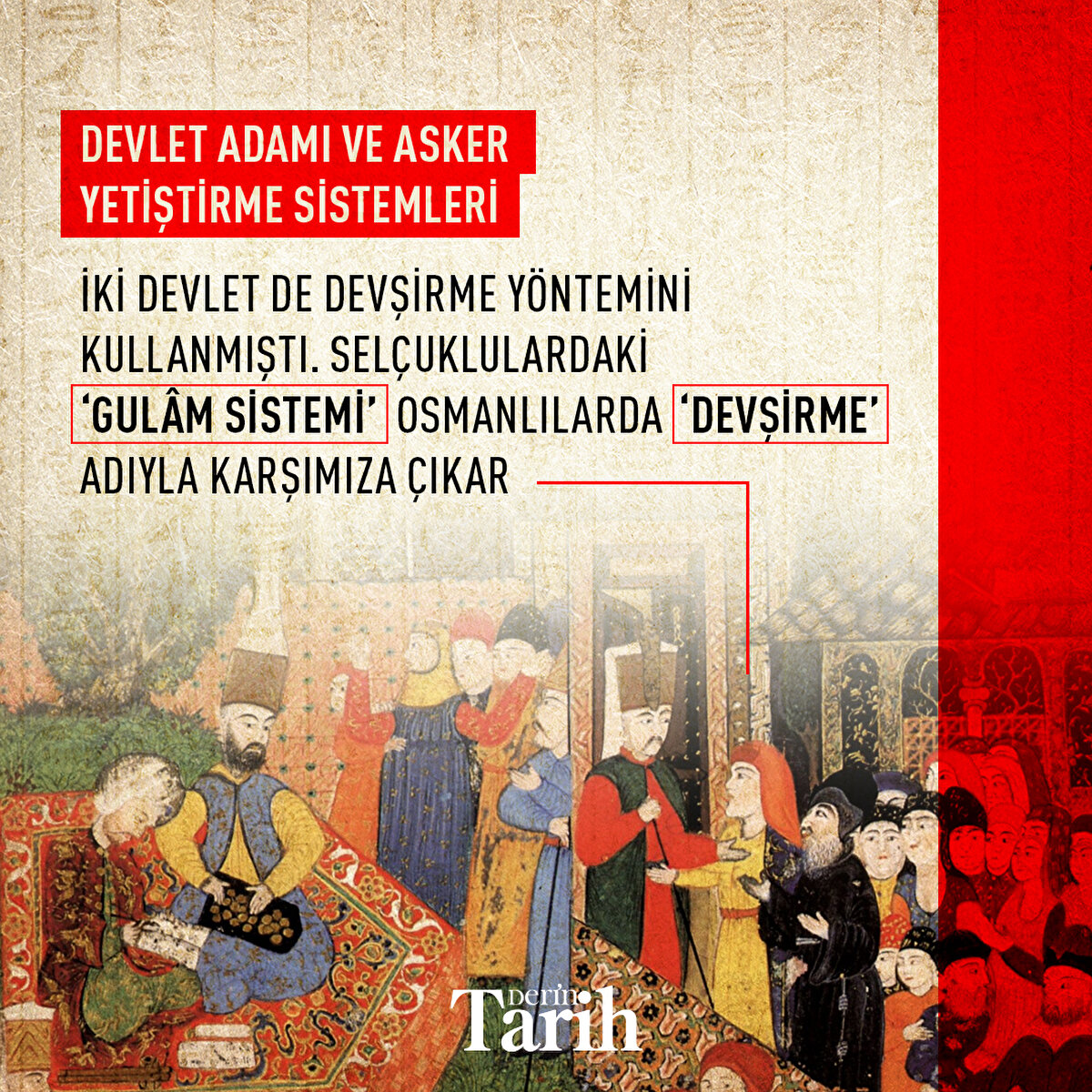 İki devlet de devşirme yöntemini kullanmıştı. Selçuklulardaki ‘gulâm sistemi’ Osmanlılarda ‘devşirme’ adıyla karşımıza çıkar