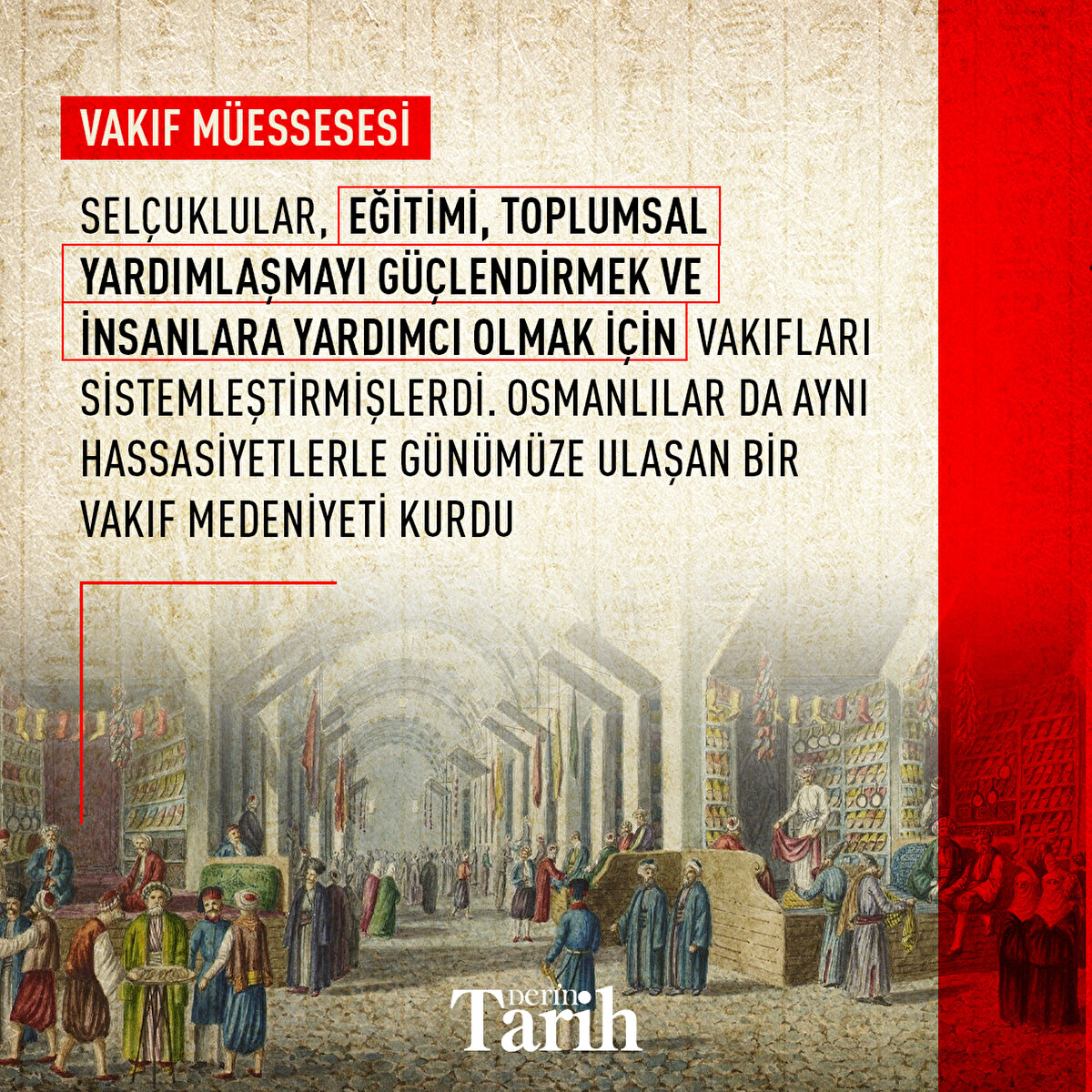 Selçuklular, eğitimi, toplumsal yardımlaşmayı güçlendirmek ve insanlara yardımcı olmak için vakıfları sistemleştirmişlerdi. Osmanlılar da aynı hassasiyetlerle günümüze ulaşan bir vakıf medeniyeti kurdu
