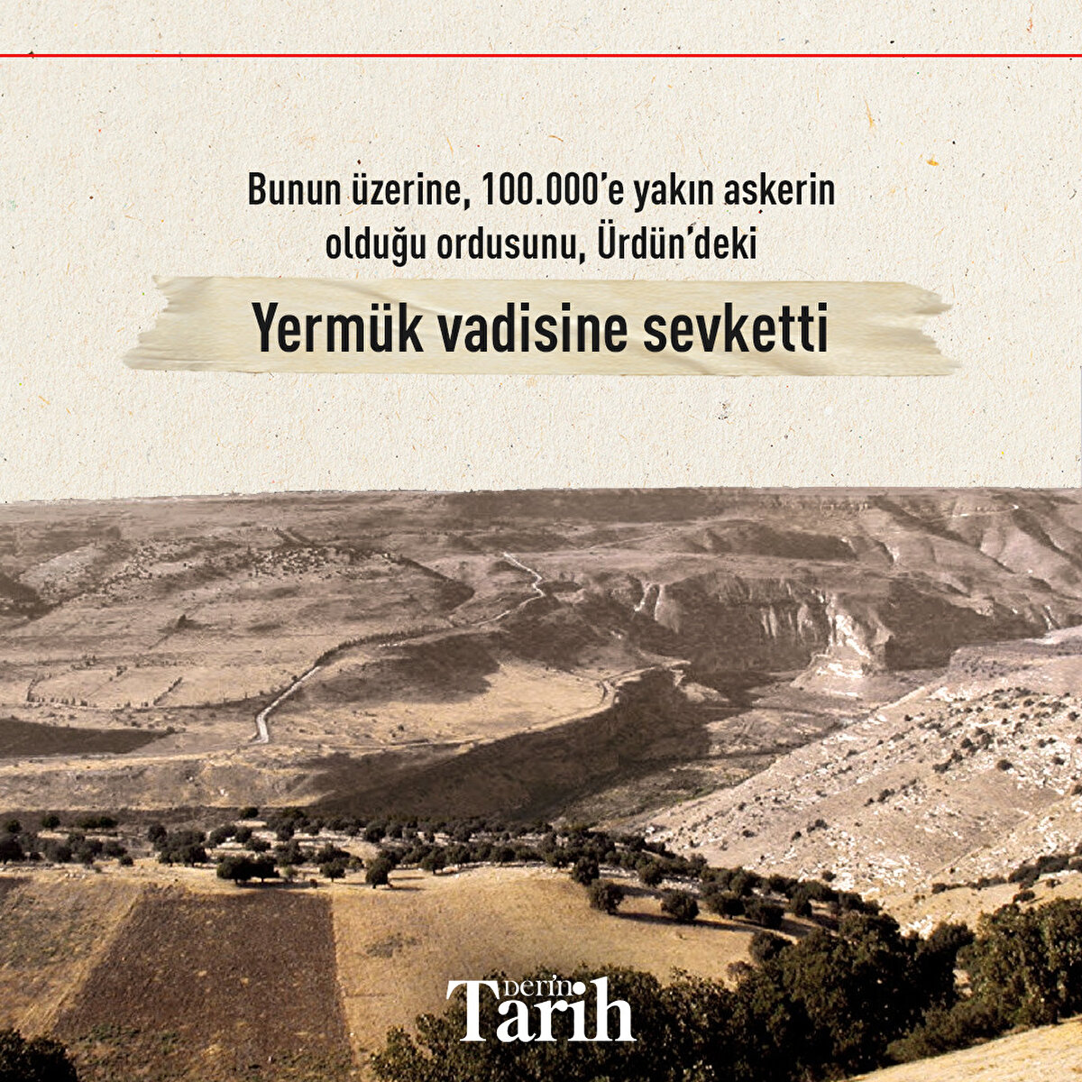 Bunun &#252;zerine, 100.000’e yakın askerin olduğu ordusunu, &#220;rd&#252;n’deki Yerm&#252;k vadisine sevketti