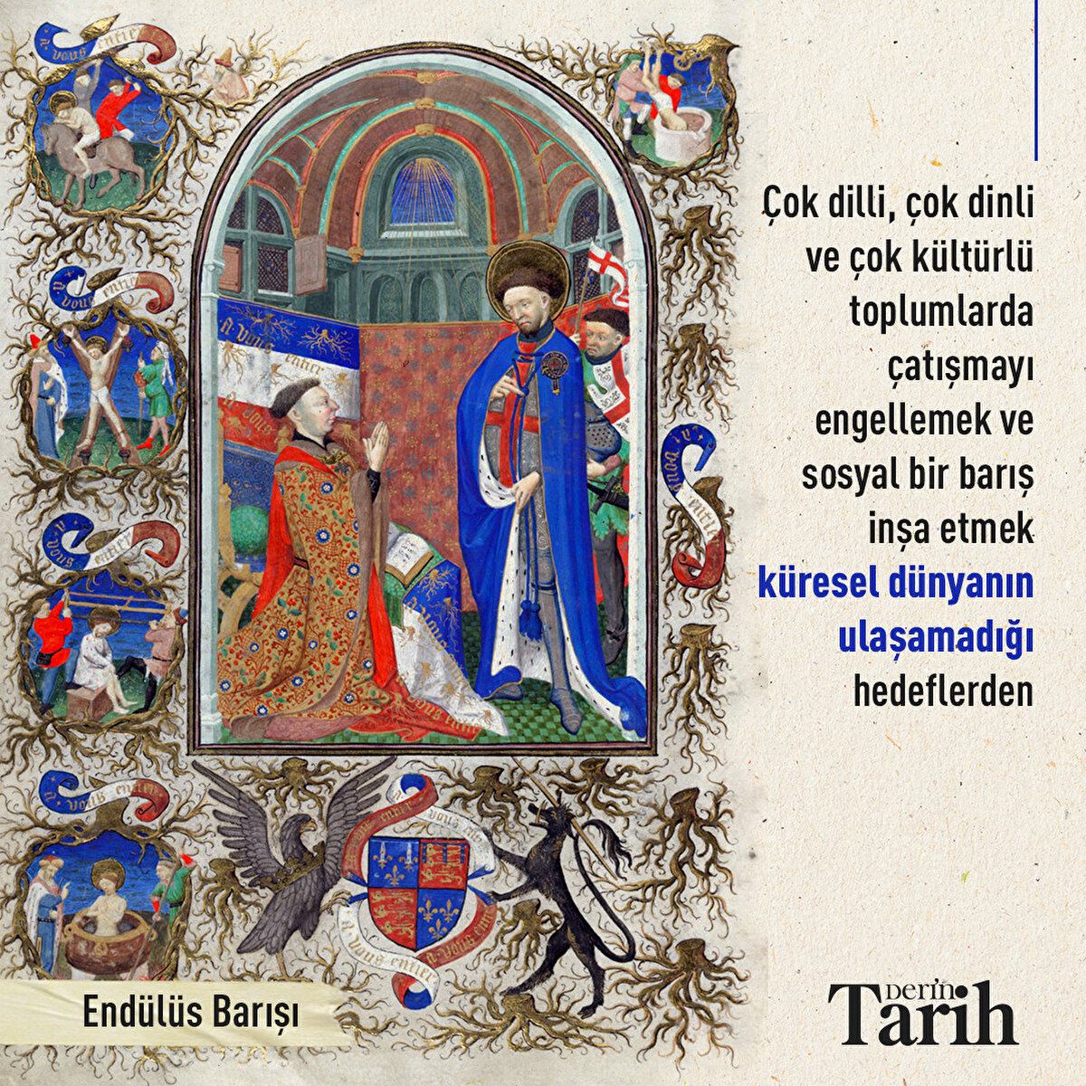 Çok dilli, çok dinli ve çok kültürlü toplumlarda çatışmayı engellemek ve sosyal bir barış inşa etmek küresel dünyanın ulaşamadığı hedeflerden