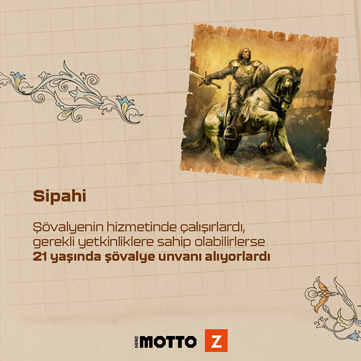 SipahiŞ&#246;valyenin hizmetinde &#231;alışırlardı, gerekli yetkinliklere sahip olabilirlerse 21 yaşında ş&#246;valye unvanı alıyorlardı