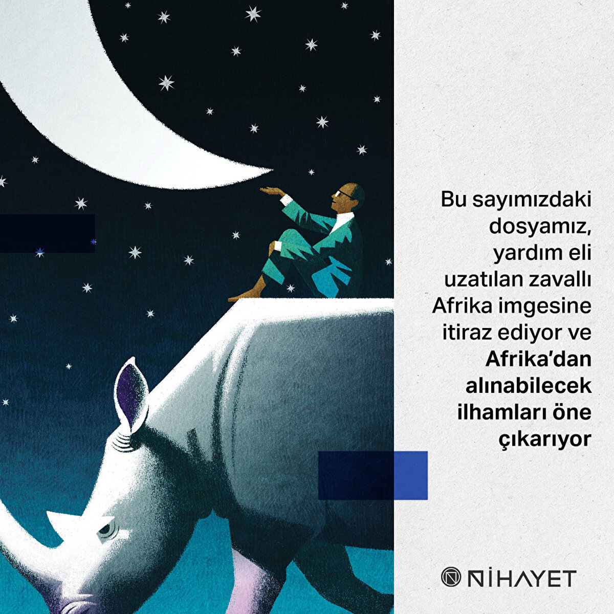 Bu sayımızdaki dosyamız, yardım eli uzatılan zavallı Afrika imgesine itiraz ediyor ve Afrika’dan alınabilecek ilhamları öne çıkarıyor