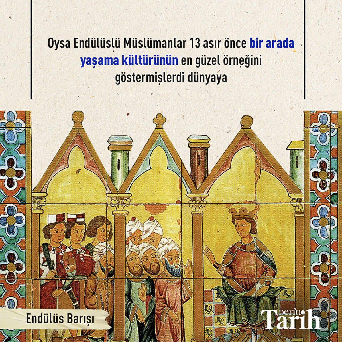 Oysa Endülüslü Müslümanlar 13 asır önce bir arada yaşama kültürünün en güzel örneğini göstermişlerdi dünyaya
