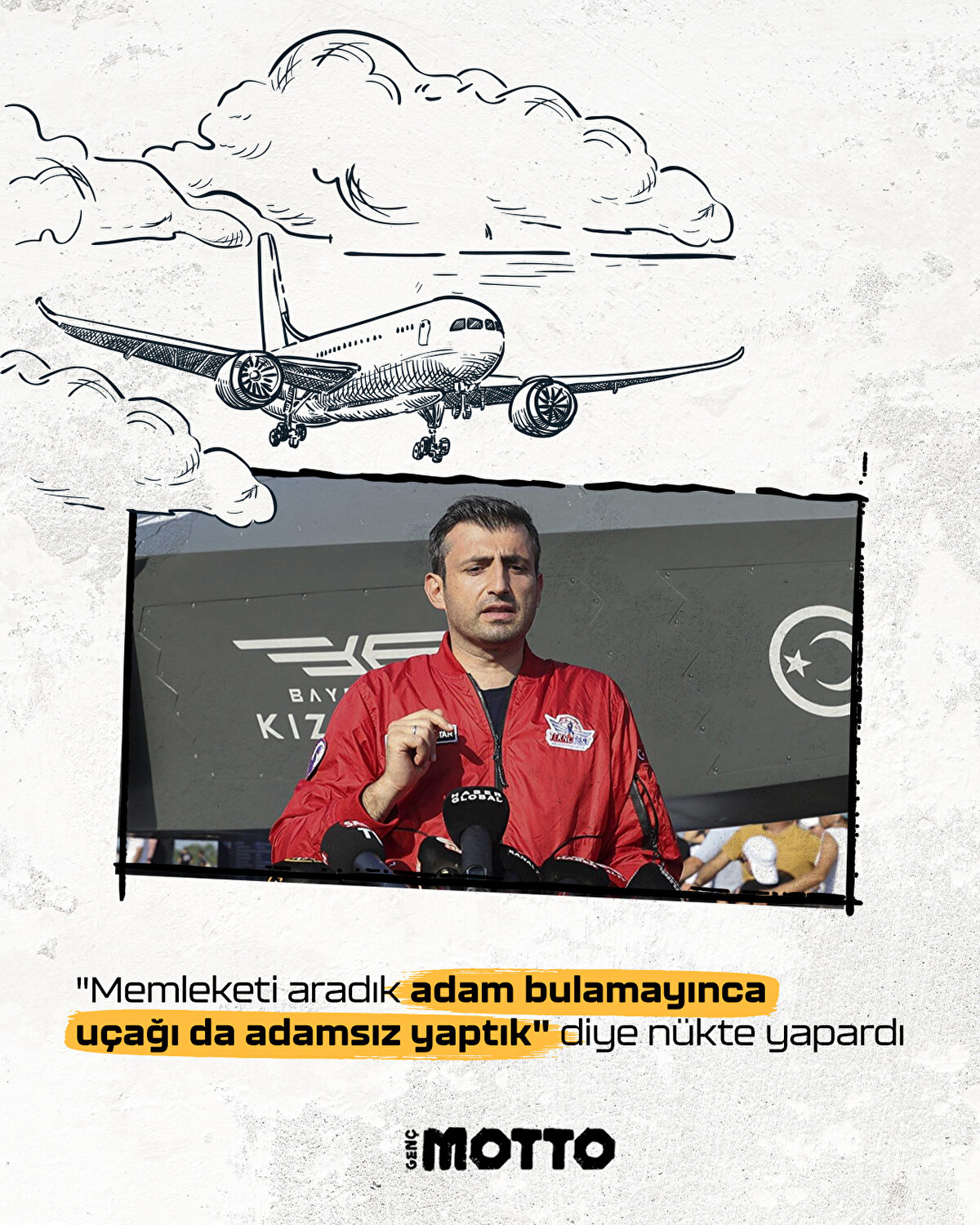 "Memleketi aradık adam bulamayınca uçağı da adamsız yaptık" diye nükte yapardı