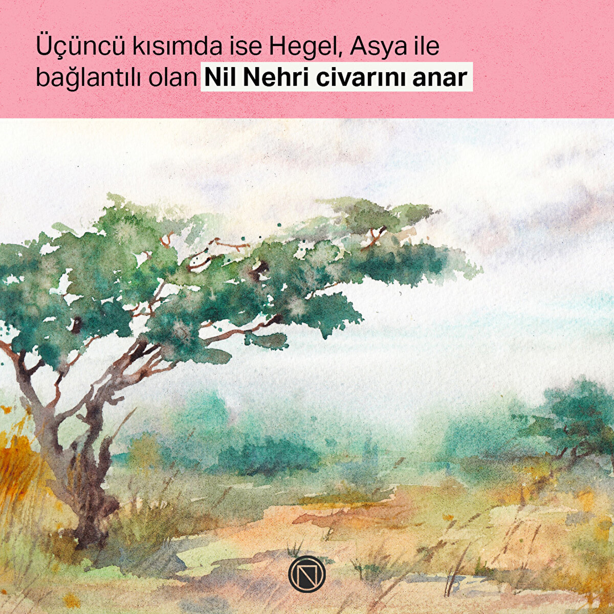 Üçüncü kısımda ise Hegel, Asya ile bağlantılı olan Nil Nehri civarını anar
