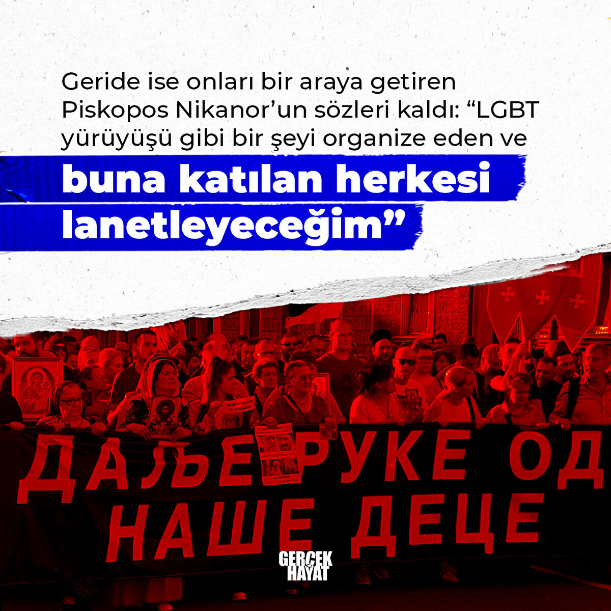 “LGBT yürüyüşü gibi bir şeyi organize eden ve buna katılan herkesi lanetleyeceğim”