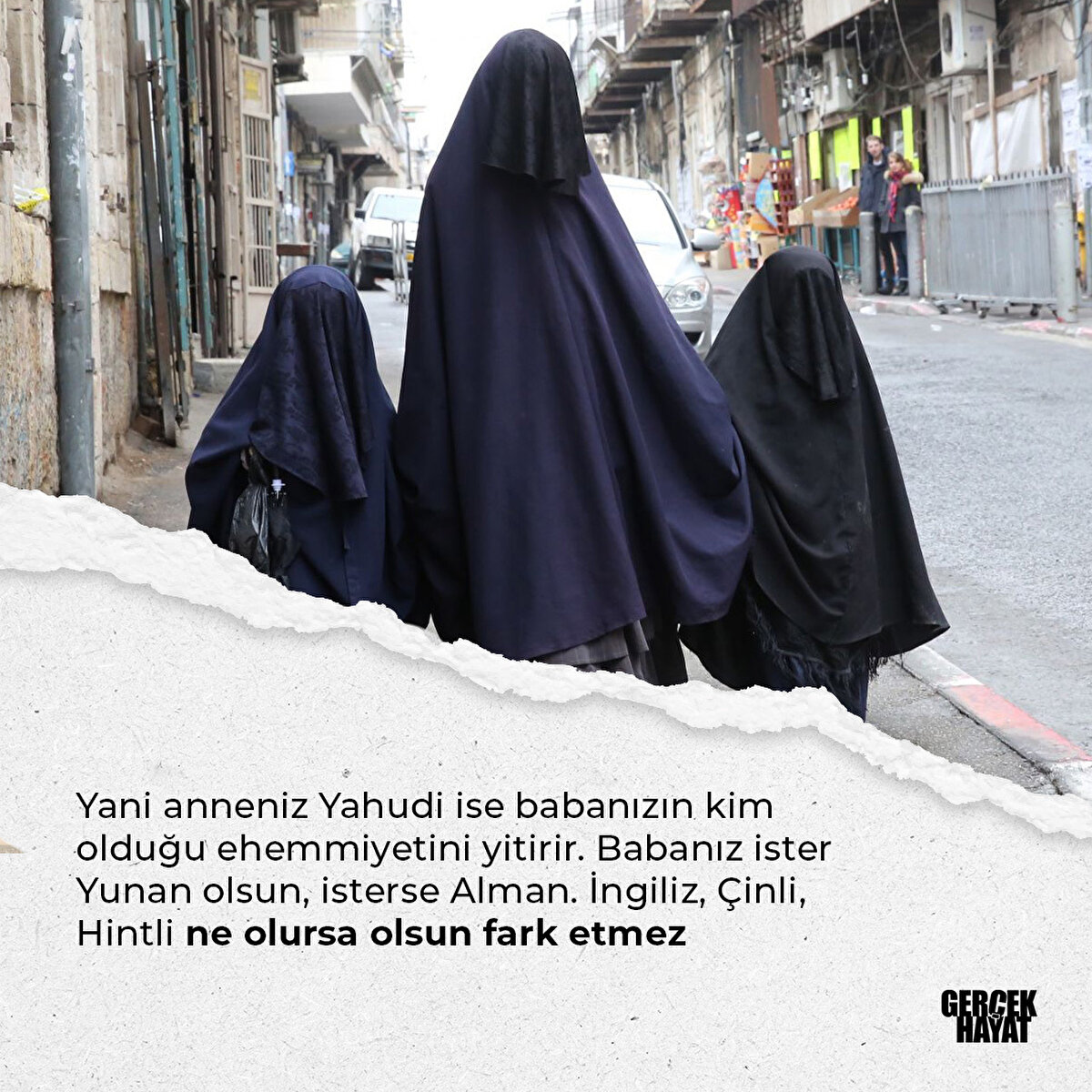 Yani anneniz Yahudi ise babanızın kim olduğu ehemmiyetini yitirir