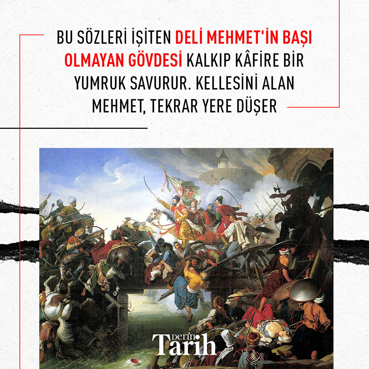 Bu sözleri işiten Deli Mehmet'in başı olmayan gövdesi kalkıp kâfire bir yumruk savurur. Kellesini alan Mehmet, tekrar yere düşer