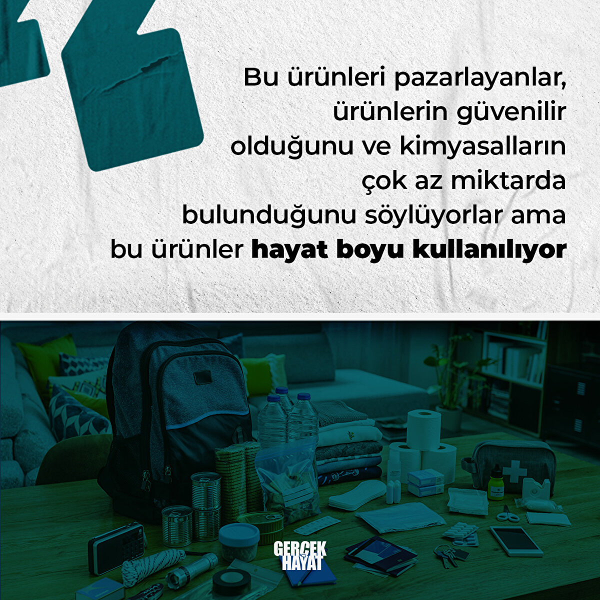 Ama bu ürünler hayat boyu kullanılıyor