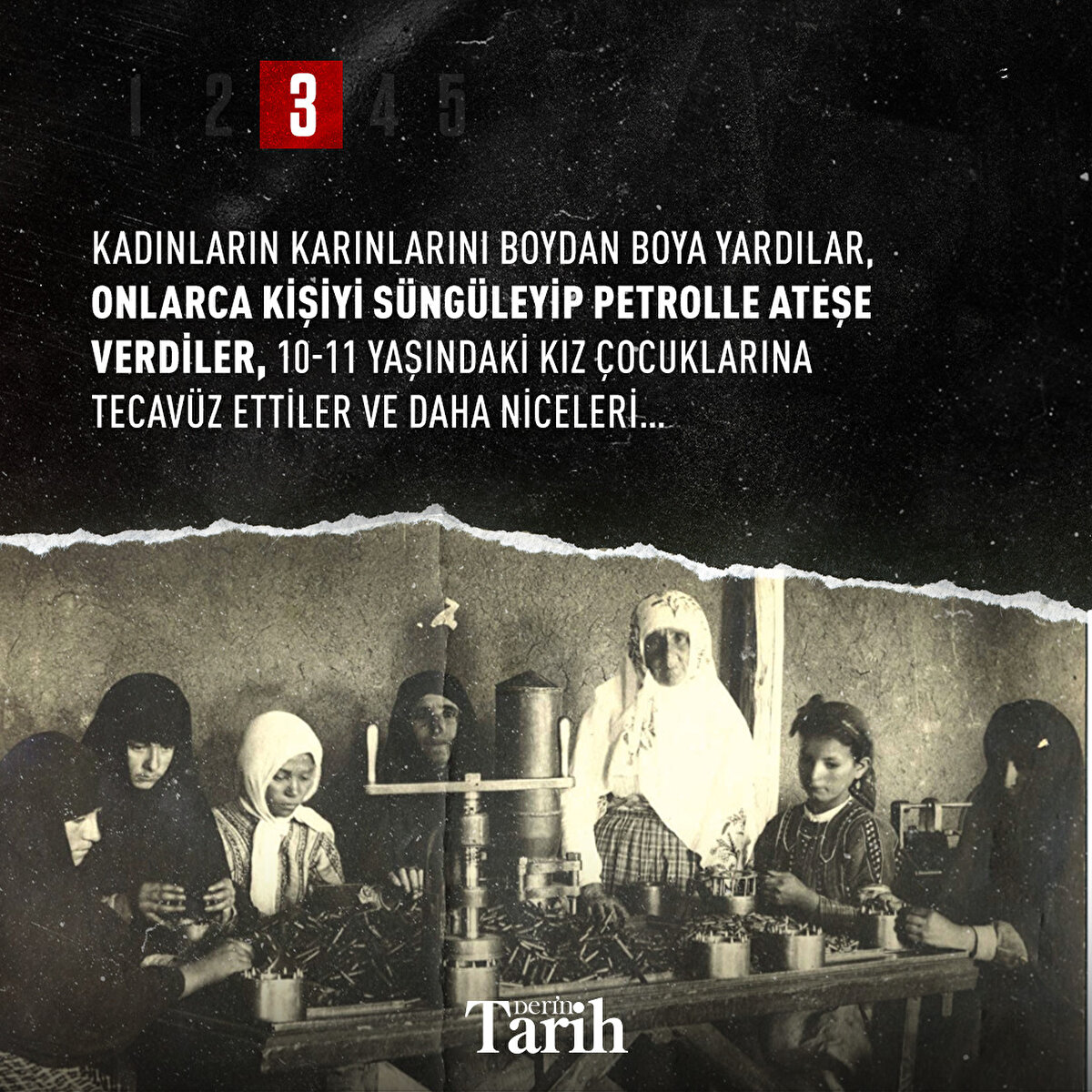 Kadınların karınlarını boydan boya yardılar, onlarca kişiyi süngüleyip petrolle ateşe verdiler, 10-11 yaşındaki kız çocuklarına tecavüz ettiler ve daha niceleri…
