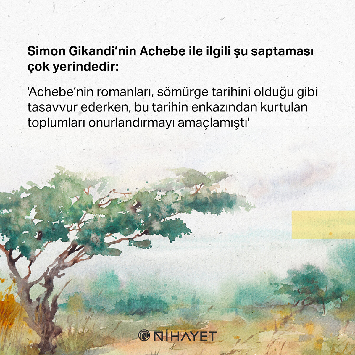 Simon Gikandi’nin Achebe ile ilgili şu saptaması çok yerindedir: