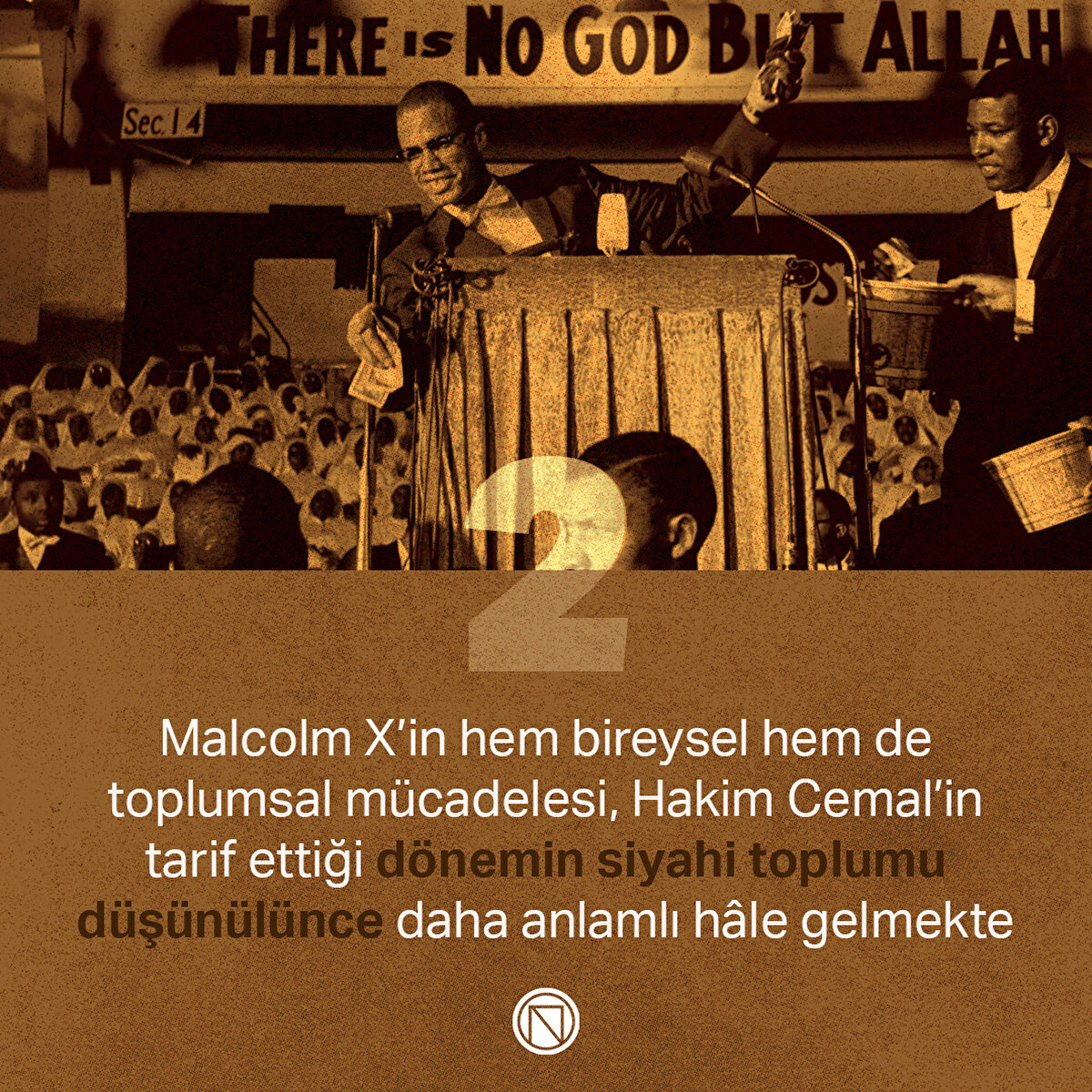Malcolm X’in hem bireysel hem de toplumsal mücadelesi, Hakim Cemal’in tarif ettiği dönemin siyahi toplumu düşünülünce daha anlamlı hâle gelmekte
