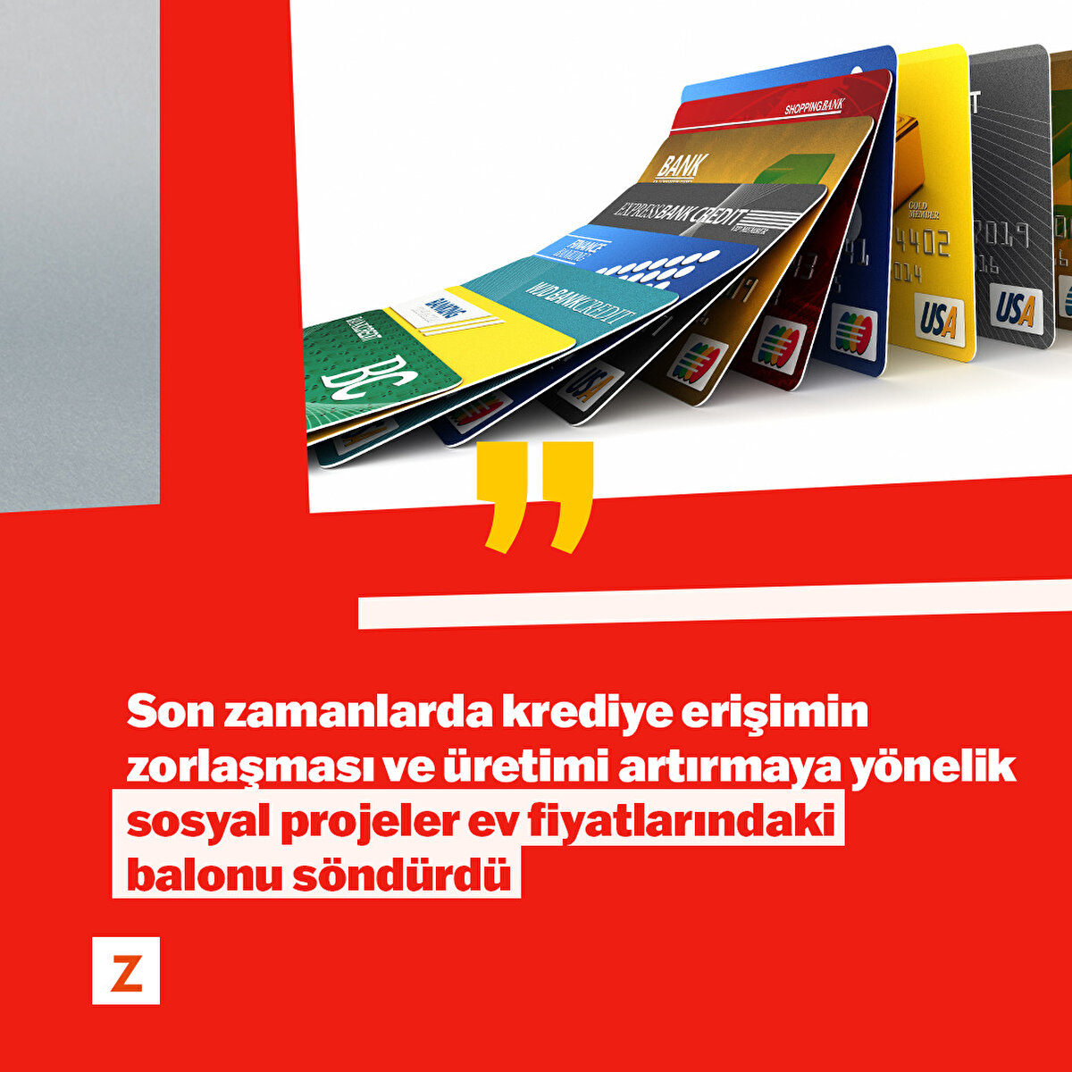 Son zamanlarda krediye erişimin zorlaşması ve üretimi artırmaya yönelik sosyal projeler ev fiyatlarındaki balonu söndürdü