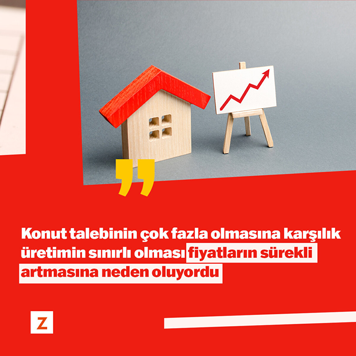 Konut talebinin çok fazla olmasına karşılık üretimin sınırlı olması fiyatların sürekli artmasına neden oluyordu