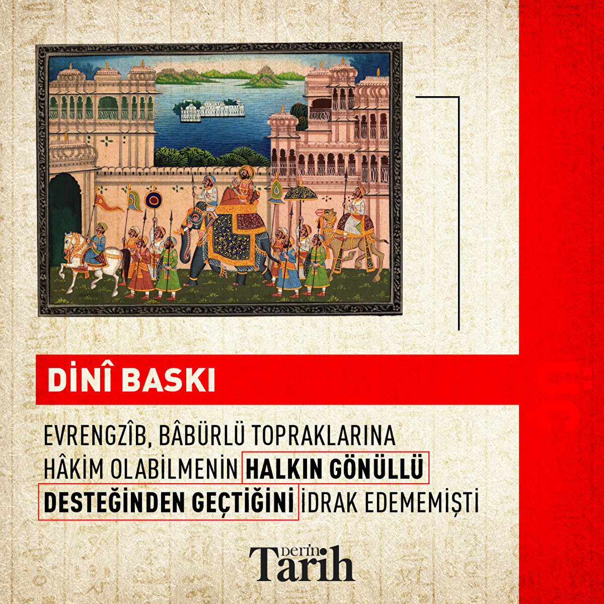 Dinî Baskı
Evrengzîb, Bâbürlü topraklarına hâkim olabilmenin halkın gönüllü desteğinden geçtiğini idrak edememişti