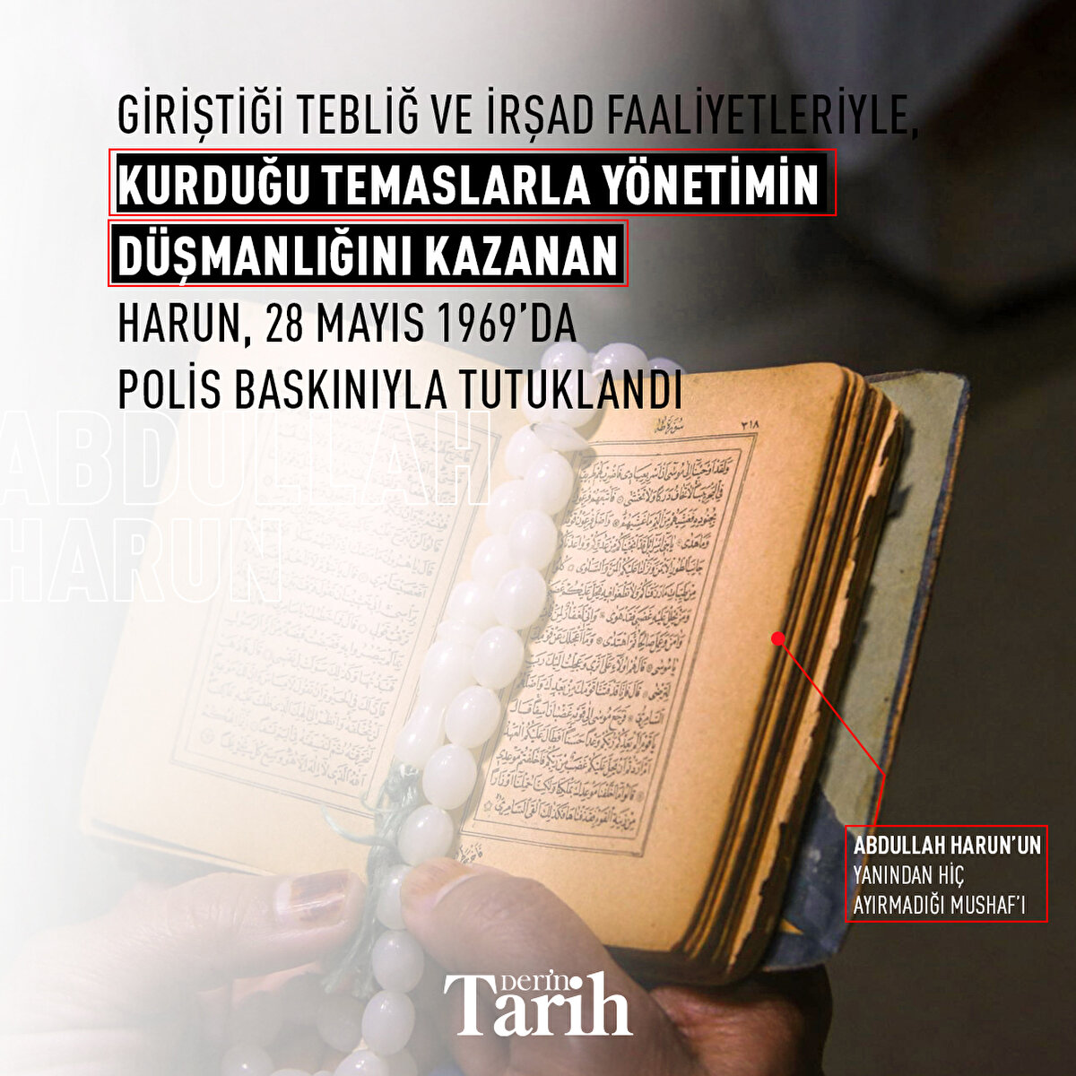 Giriştiği tebliğ ve irşad faaliyetleriyle, kurduğu temaslarla yönetimin düşmanlığını kazanan Harun, 28 Mayıs 1969’da polis baskınıyla tutuklandı