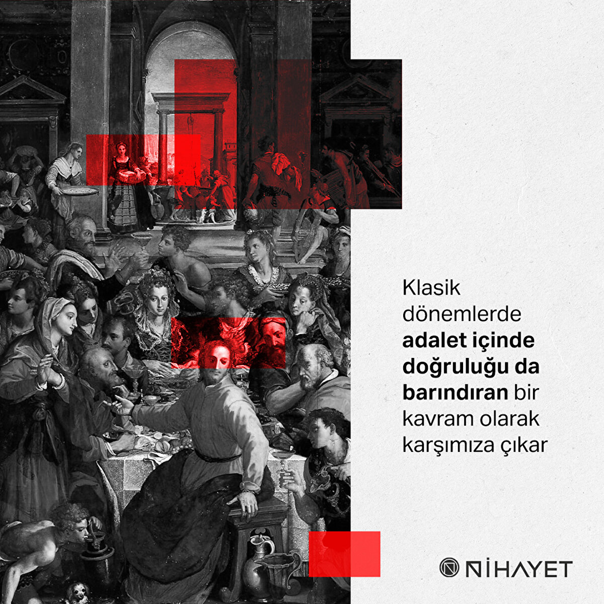 Klasik dönemlerde adalet içinde doğruluğu da barındıran bir kavram olarak karşımıza çıkar