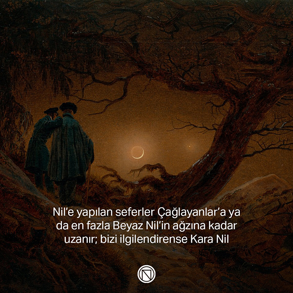 Nil’e yapılan seferler Çağlayanlar’a ya da en fazla Beyaz Nil’in ağzına kadar uzanır; bizi ilgilendirense Kara Nil