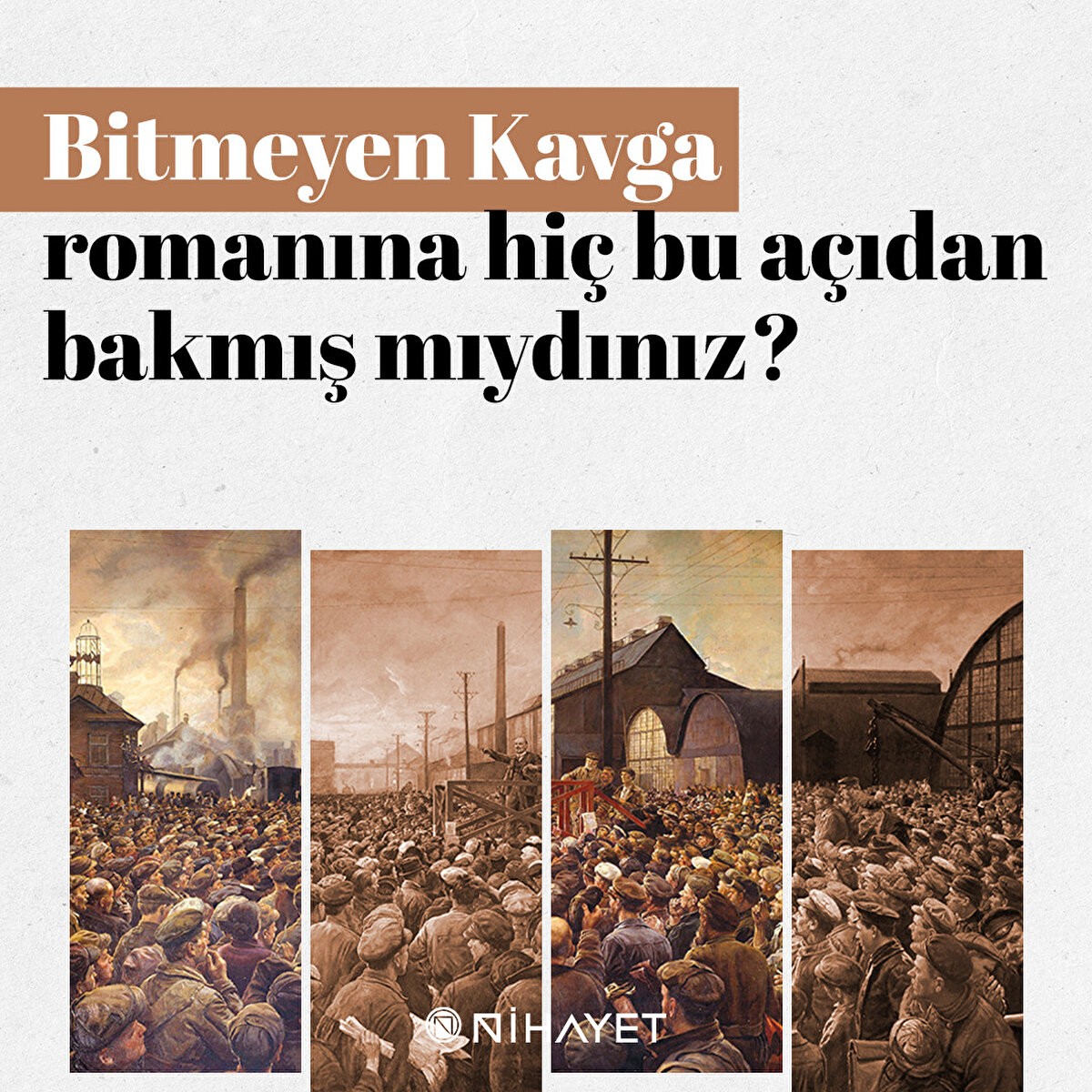 Bitmeyen Kavga romanına hiç bu açıdan bakmış mıydınız?
