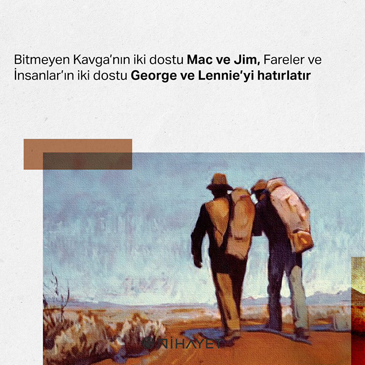 Bitmeyen Kavga’nın iki dostu Mac ve Jim, Fareler ve İnsanlar’ın iki dostu George ve Lennie’yi hatırlatır