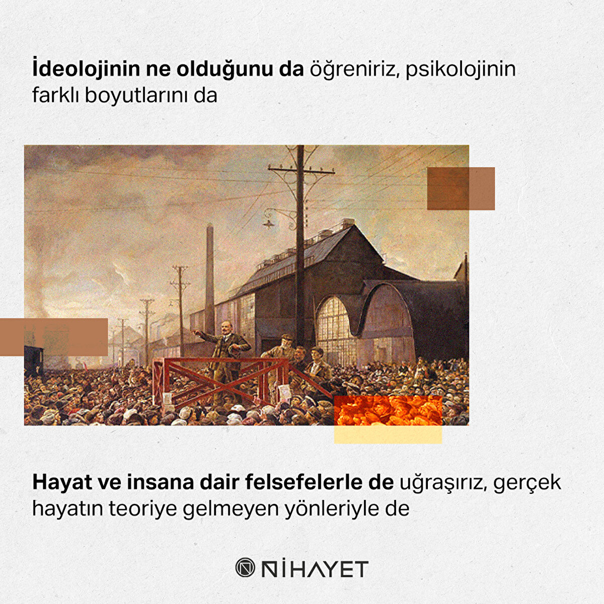 İdeolojinin ne olduğunu da öğreniriz, psikolojinin farklı boyutlarını da