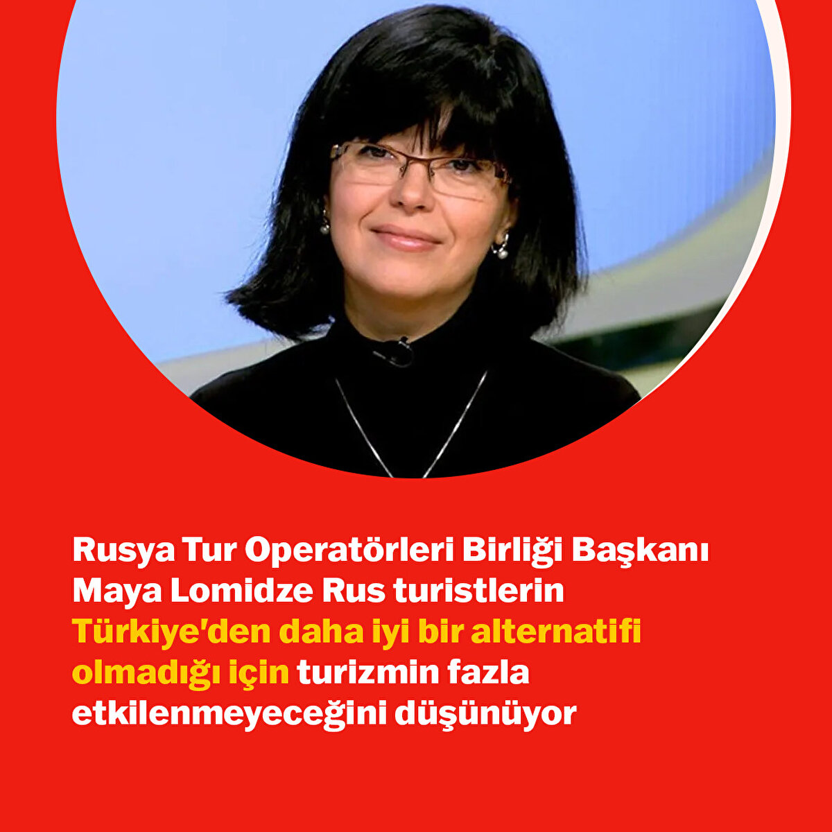 Rusya Tur Operatörleri Birliği Başkanı da bunu Türkiye'den daha iyi bir alternatifimiz yok sözleriyle vurguladı