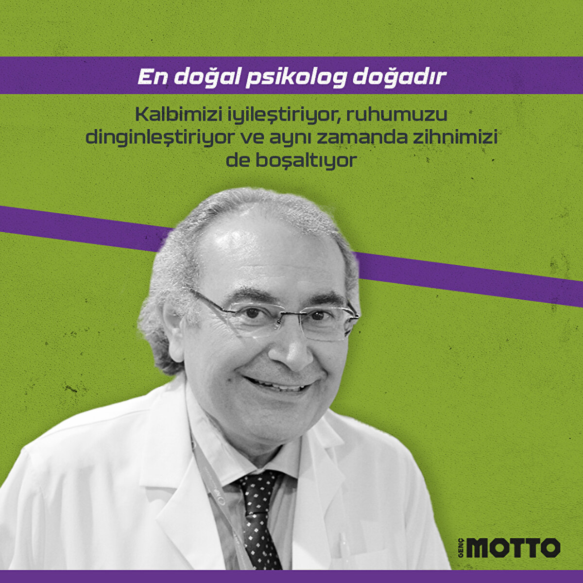 En doğal psikolog doğadır. Kalbimizi iyileştiriyor, ruhumuzu dinginleştiriyor ve aynı zamanda zihnimizi de boşaltıyor