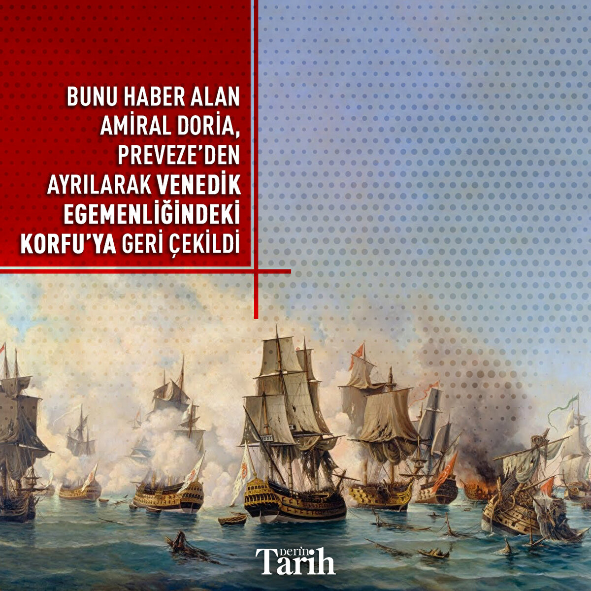 Bunu haber alan Amiral Doria, Preveze’den ayrılarak Venedik Egemenliğindeki Korfu’ya geri çekildi