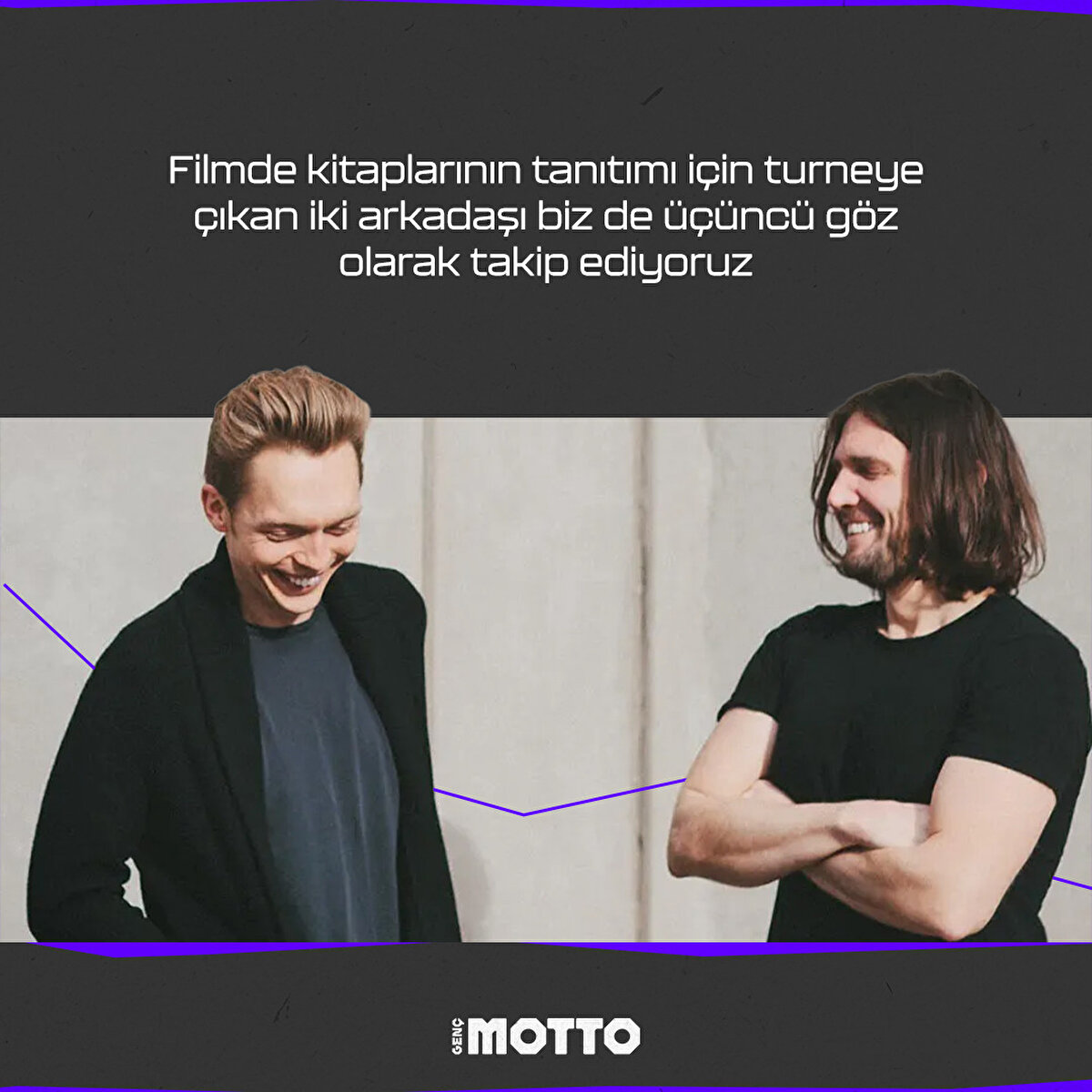 
Filmde kitaplarının tanıtımı için turneye çıkan iki arkadaşı biz de üçüncü göz olarak takip ediyoruz