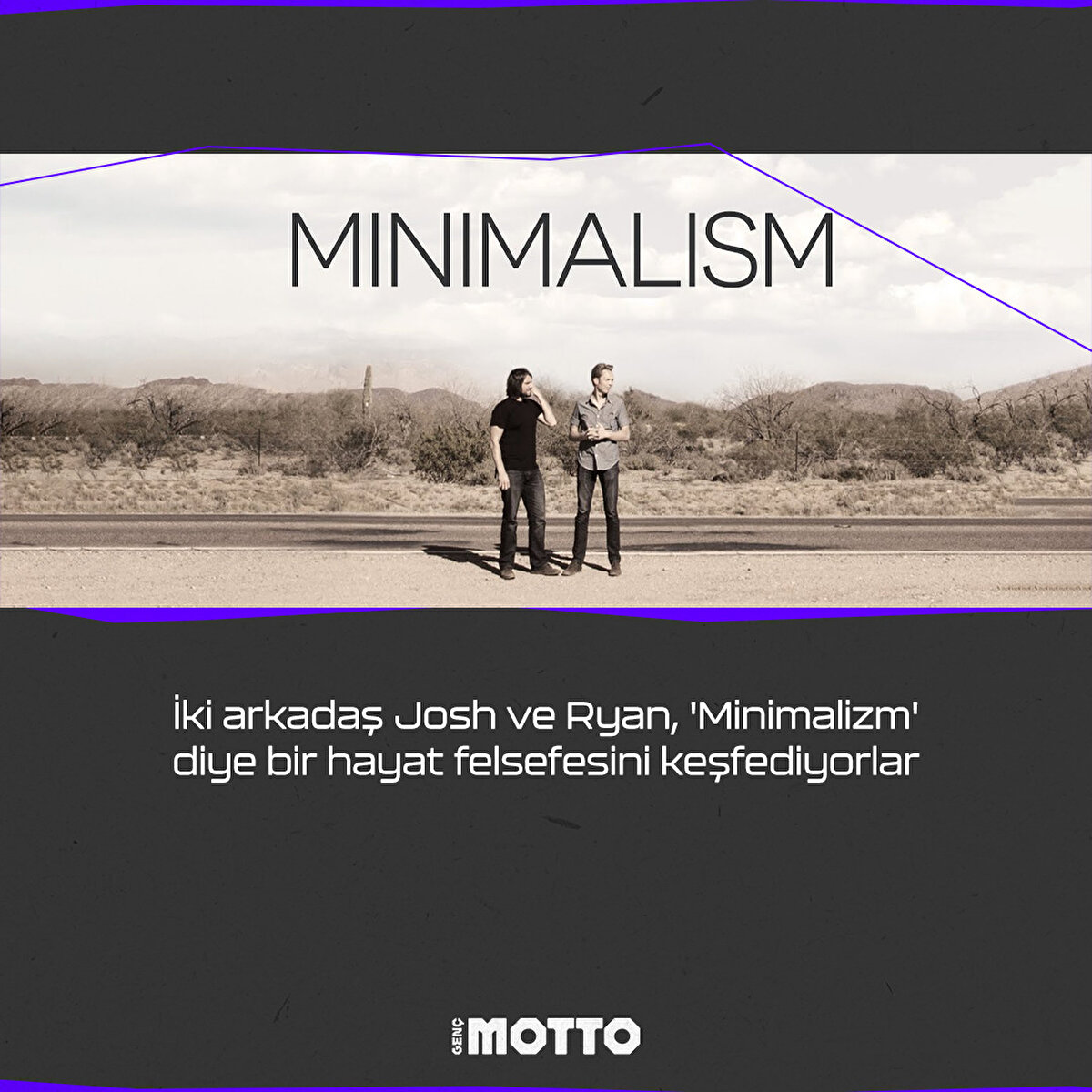 İki arkadaş Josh ve Ryan, 'Minimalizm' diye bir hayat felsefesini keşfediyorlar