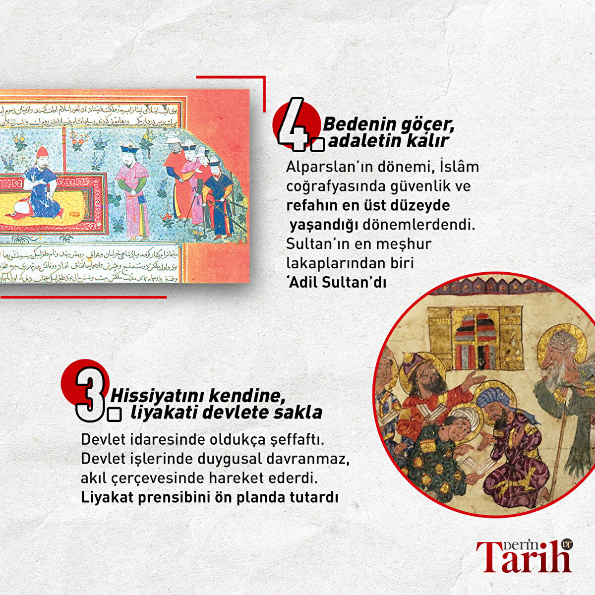 Bedenin göçer, adaletin kalırAlparslan’ın dönemi, İslâm coğrafyasında güvenlik ve refahın en üst düzeyde yaşandığı dönemlerdendi. Sultan’ın en meşhur lakaplarından biri ‘Adil Sultan’dı