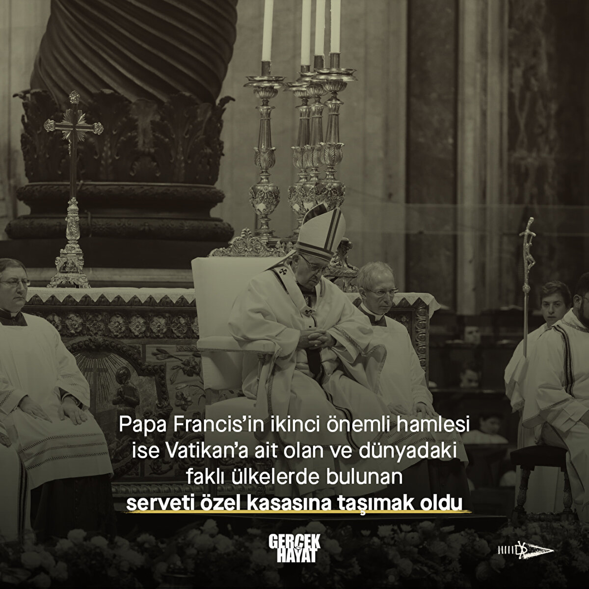 Vatikan’a ait olan ve d&#252;nyadaki faklı &#252;lkelerde bulunan serveti &#246;zel kasasına taşımak oldu