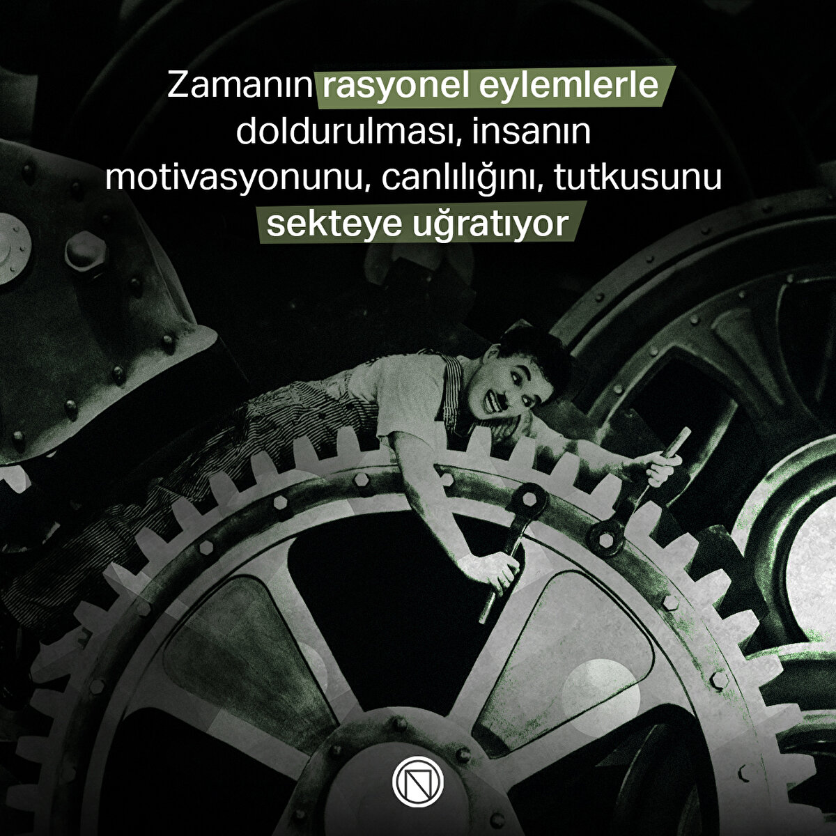 Zamanın rasyonel eylemlerle doldurulması, insanın motivasyonunu, canlılığını, tutkusunu sekteye uğratıyor
