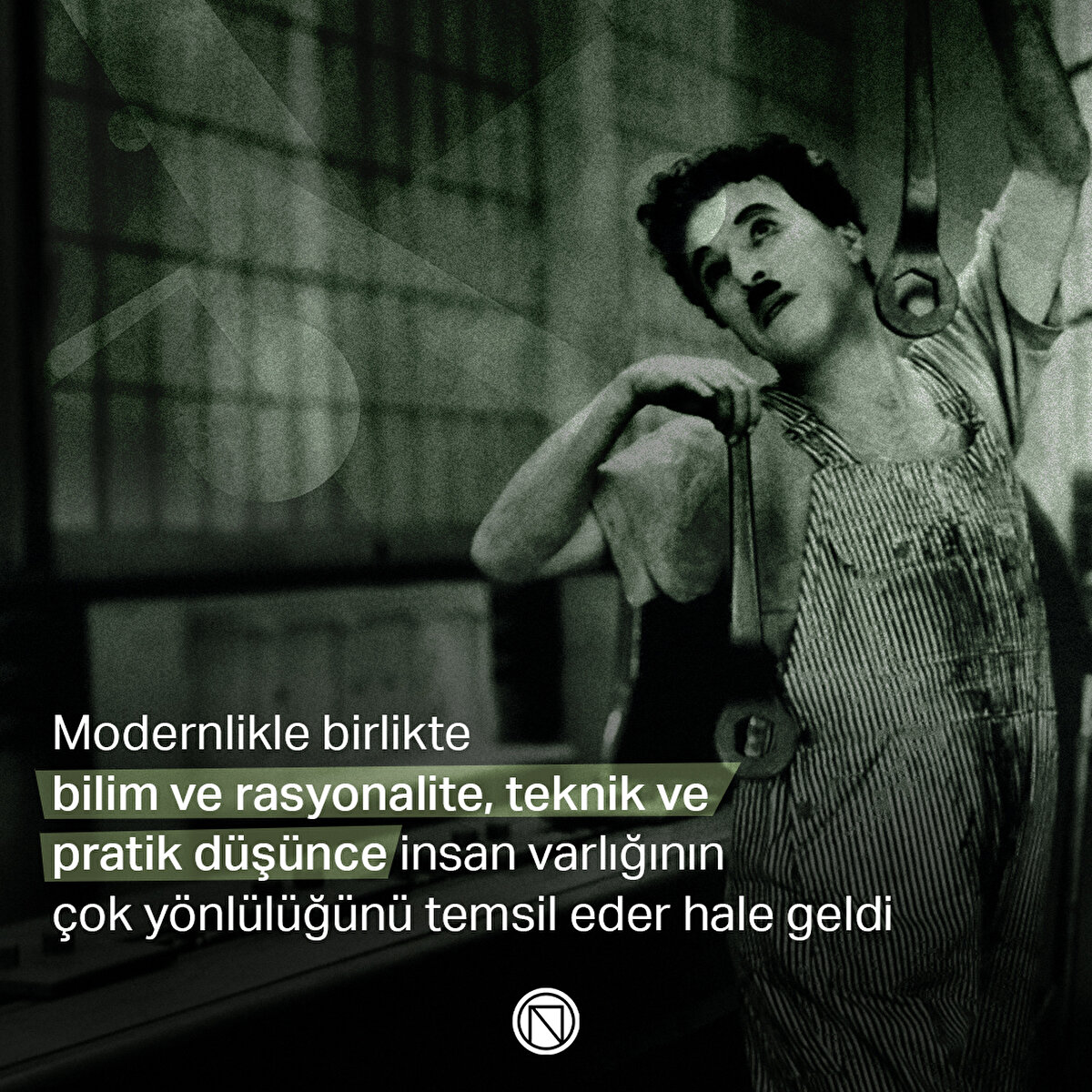 Modernlikle birlikte bilim ve rasyonalite, teknik ve pratik düşünce insan varlığının çok yönlülüğünü temsil eder hale geldi
