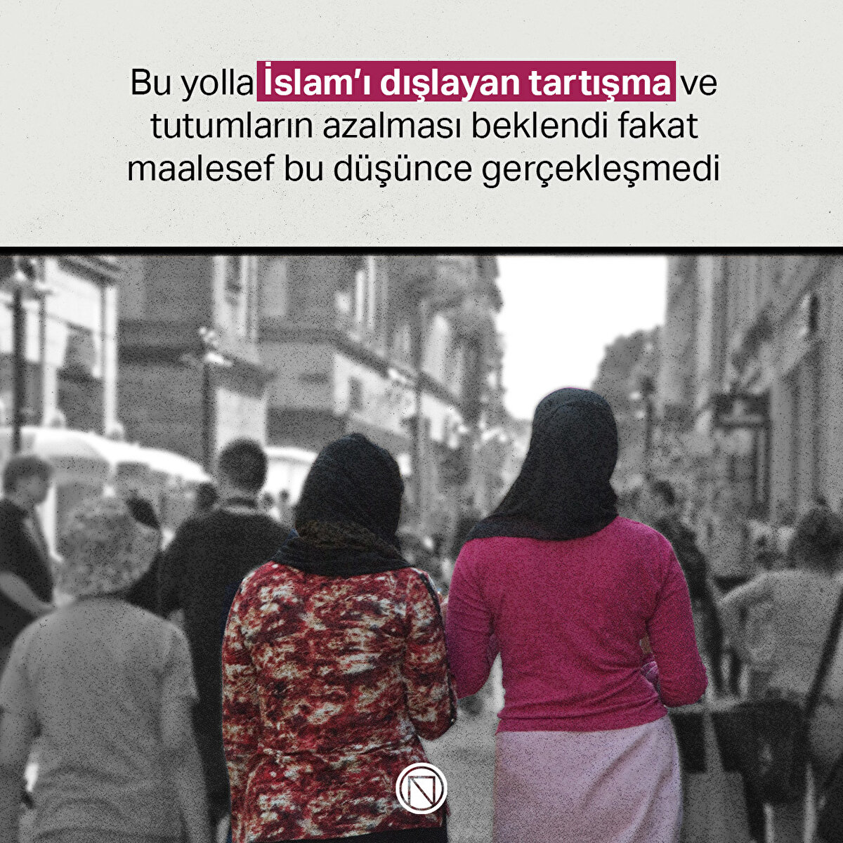 Bu yolla İslam’ı dışlayan tartışma ve tutumların azalması beklendi fakat maalesef bu düşünce gerçekleşmedi