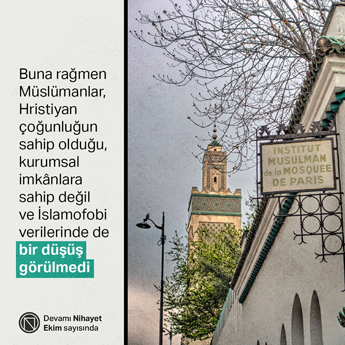 Buna rağmen Müslümanlar, Hristiyan çoğunluğun sahip olduğu, kurumsal imkânlara sahip değil ve İslamofobi verilerinde de bir düşüş görülmedi