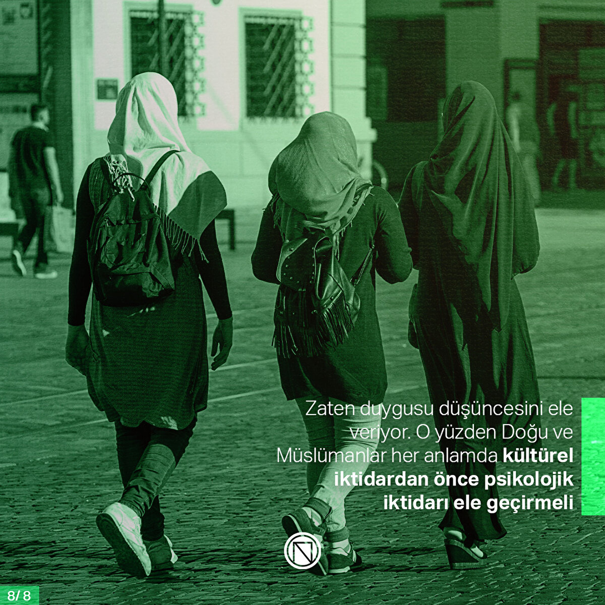 Zaten duygusu düşüncesini ele veriyor. O yüzden Doğu ve Müslümanlar her anlamda kültürel iktidardan önce psikolojik iktidarı ele geçirmeli