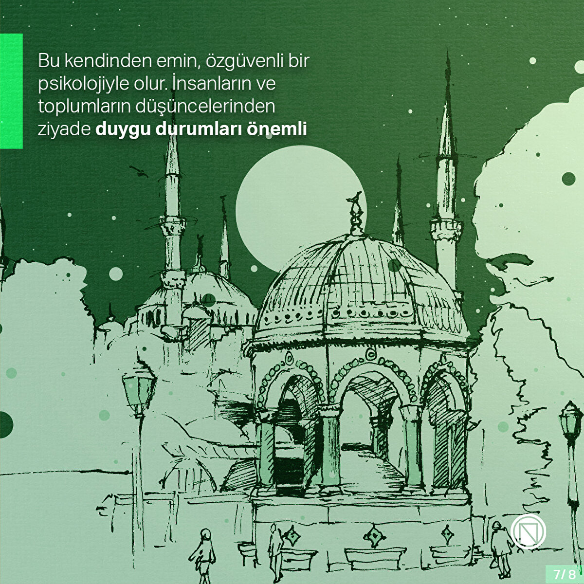 Bu kendinden emin, özgüvenli bir psikolojiyle olur. İnsanların ve toplumların düşüncelerinden ziyade duygu durumları önemli