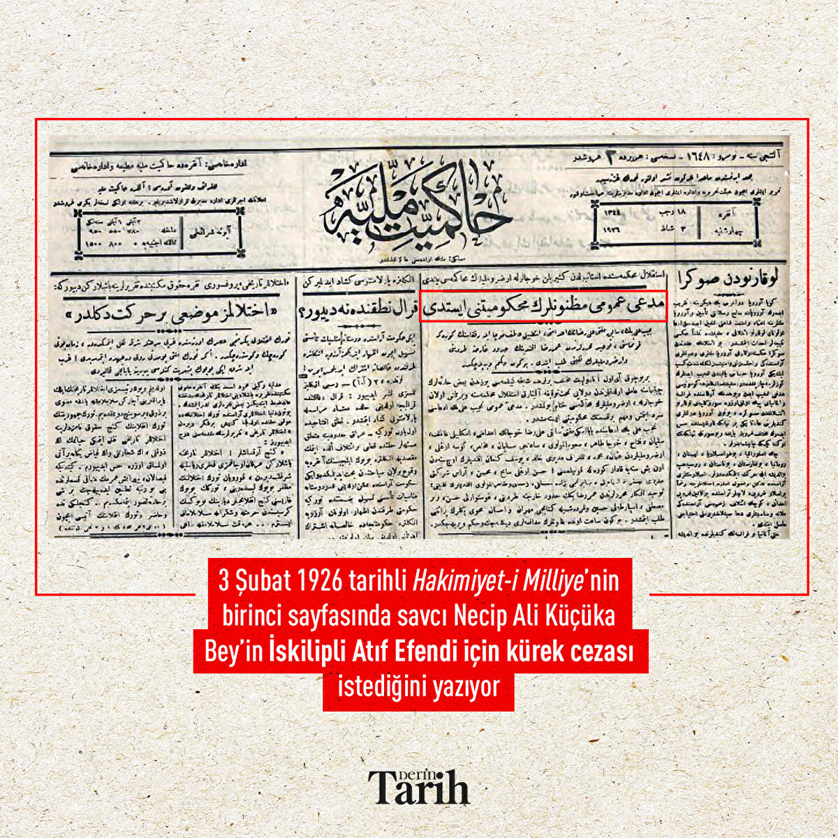 Şubat 1926 tarihli Hakimiyet-i Milliye’nin birinci sayfasında savcı Necip Ali Küçüka Bey’in İskilipli Atıf Efendi için kürek cezası istediğini yazıyor