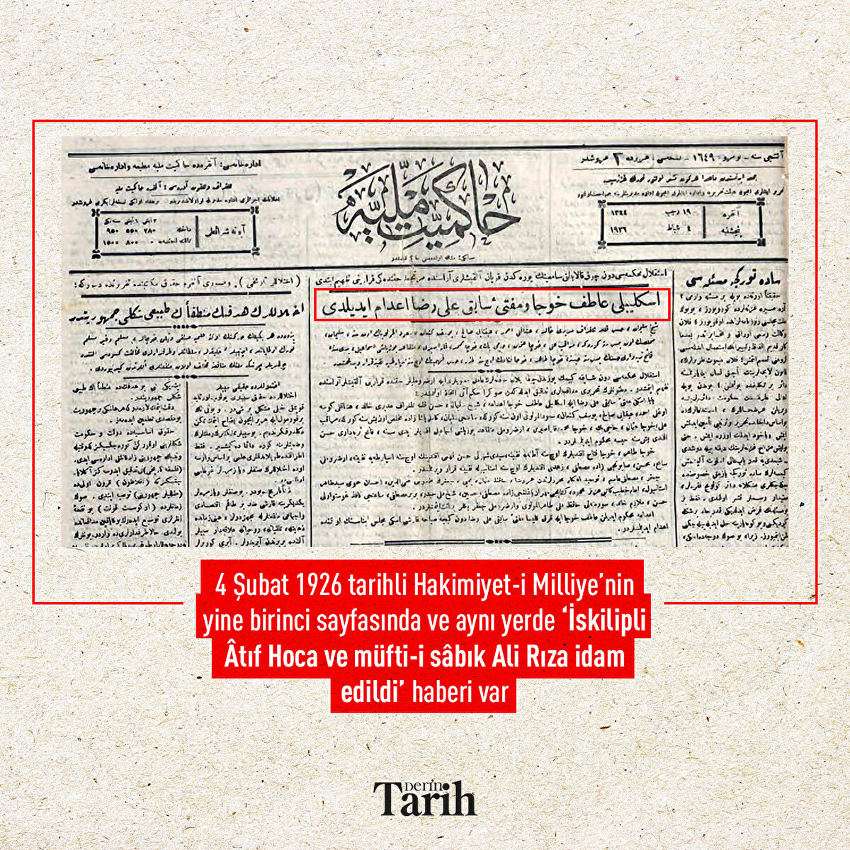 4 Şubat 1926 tarihli Hakimiyet-i Milliye’nin yine birinci sayfasında ve aynı yerde ‘İskilipli Âtıf Hoca ve müfti-i sâbık Ali Rıza idam edildi’ haberi var