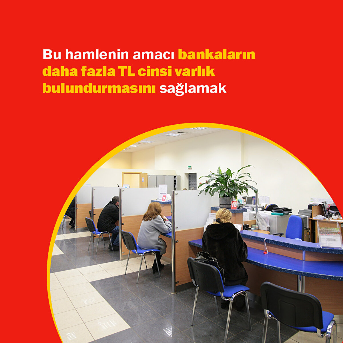 Bu hamlenin amacı bankaların daha fazla TL cinsi varlık bulundurmasını sağlamak