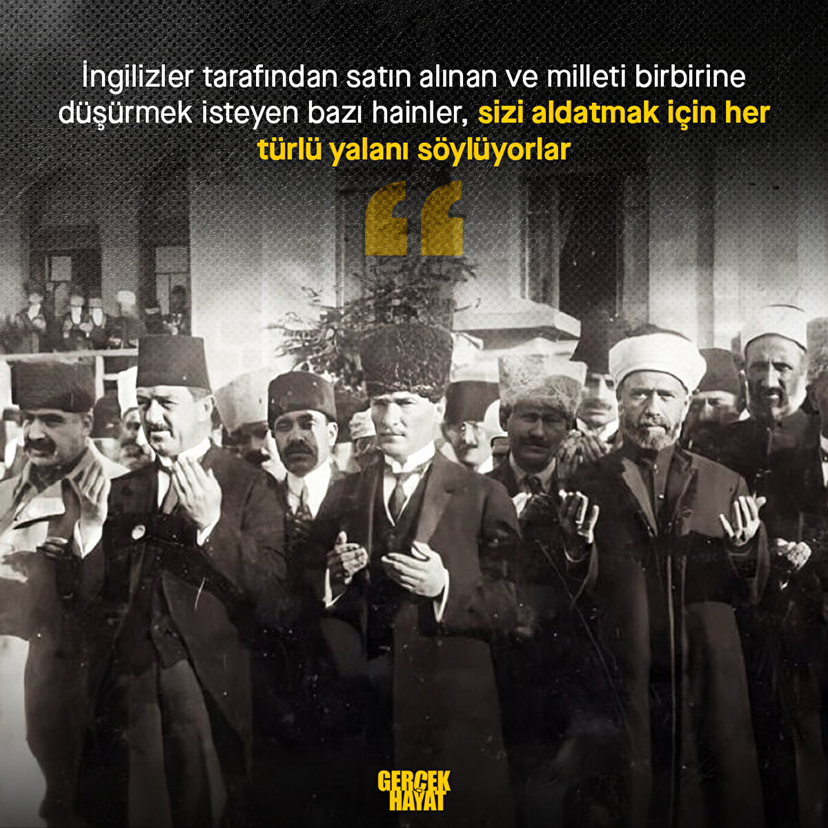 Bazı hainler, sizi aldatmak için her türlü yalanı söylüyorlar