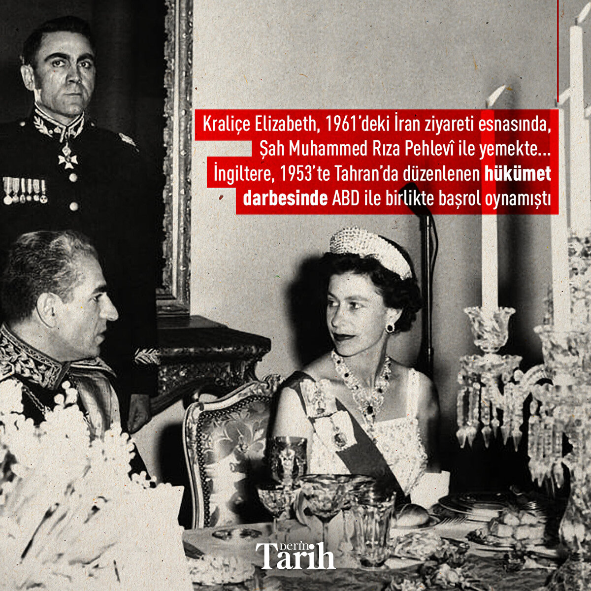  Kraliçe Elizabeth, 1961’deki İran ziyareti esnasında, Şah Muhammed Rıza Pehlevî ile yemekte... İngiltere, 1953’te Tahran’da düzenlenen hükümet darbesinde ABD ile birlikte başrol oynamıştı