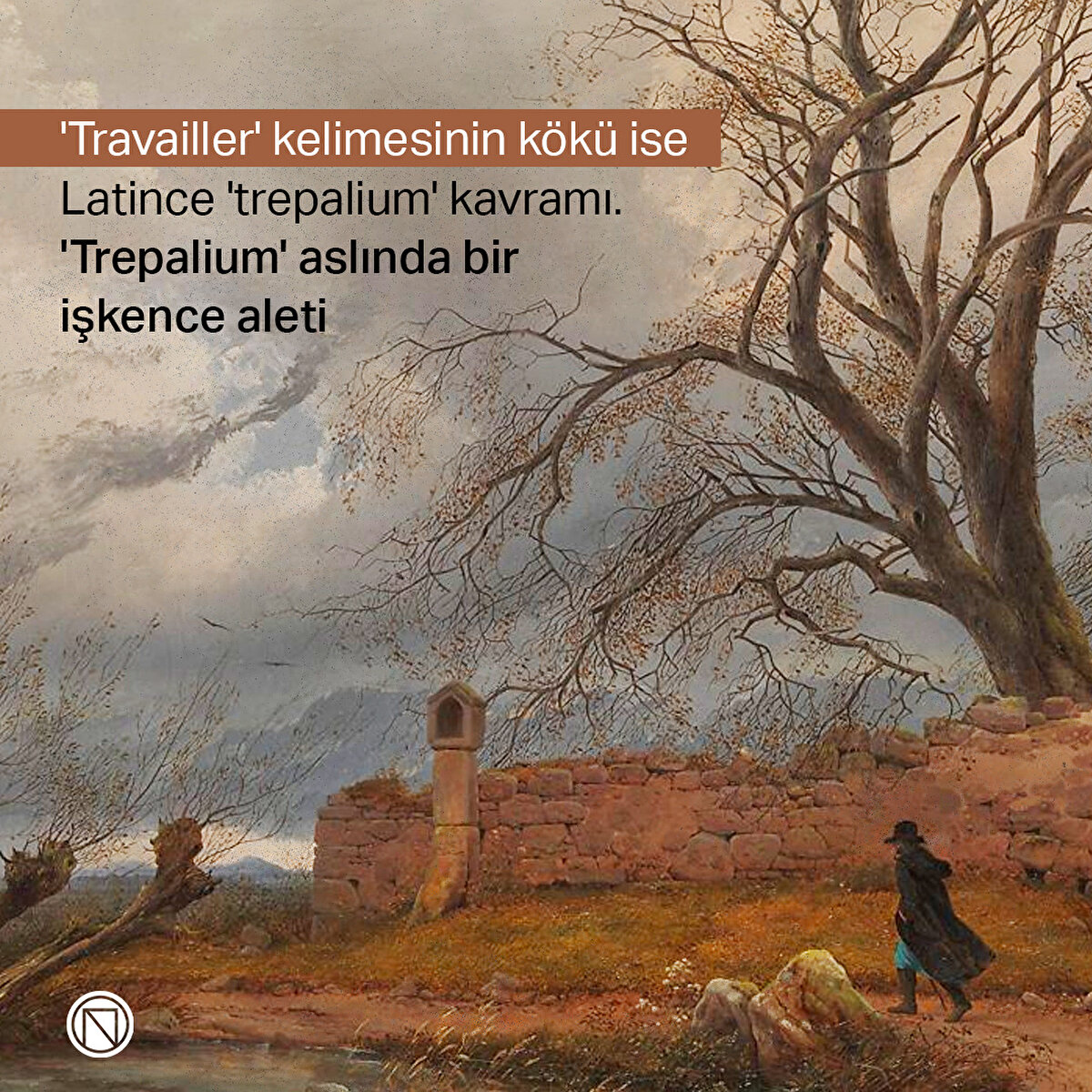 'Travailler' kelimesinin kökü ise Latince 'trepalium' kavramı. 'Trepalium' aslında bir işkence aleti